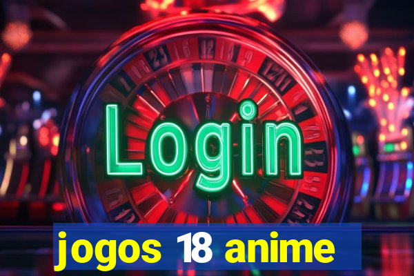 jogos 18 anime